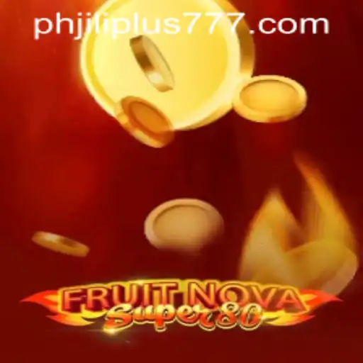 Experience the Excitement of FruitNovaSuper80 with PHJILIPLUS.COM